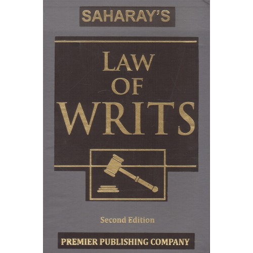 Saharay's Law of Writs [HB] by Premier Publishing Company